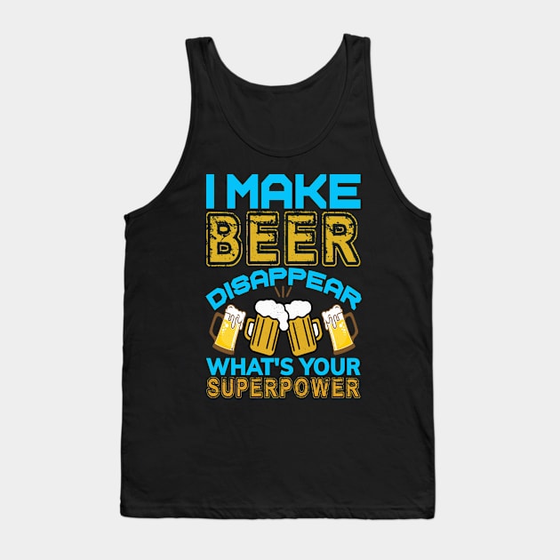 I Make Beer Disappear Tank Top by coollooks